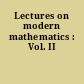 Lectures on modern mathematics : Vol. II