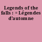 Legends of the falls : = Légendes d'automne