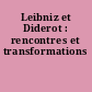 Leibniz et Diderot : rencontres et transformations