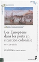 Les 	Européens dans les ports en situation coloniale : XVIe-XXe siècle
