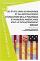 Les États-Unis au Maghreb et au Moyen-Orient : l'évolution de la politique étrangère américaine sous le gouvernement Obama