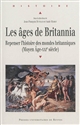 Les âges de Britannia : repenser l'histoire des mondes britanniques, Moyen Age-XXIe siècle