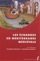 Les échanges en Méditerranée médiévale : marqueurs, réseaux, circulations, contacts