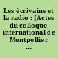 Les écrivains et la radio : [Actes du colloque international de Montpellier 23-25 mai 2002]
