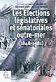 Les élections législatives et sénatoriales outre-mer : (1848-1981)