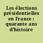Les élections présidentielles en France : quarante ans d'histoire politique