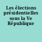 Les élections présidentielles sous la Ve République