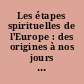 Les étapes spirituelles de l'Europe : des origines à nos jours : guide européen des hauts lieux spirituels