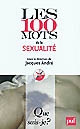 Les 100 [cent] mots de la sexualité
