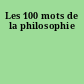 Les 100 mots de la philosophie