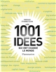 Les 1001 idées qui ont changé le monde