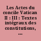 Les Actes du concile Vatican II : III : Textes intégraux des constitutions, décrets et déclarations promulgués