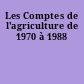 Les Comptes de l'agriculture de 1970 à 1988