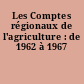 Les Comptes régionaux de l'agriculture : de 1962 à 1967