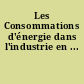 Les Consommations d'énergie dans l'industrie en ...