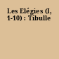 Les Elégies (I, 1-10) : Tibulle