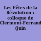 Les Fêtes de la Révolution : colloque de Clermont-Ferrand (juin 1974)