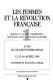 Les Femmes et la Révolution française : actes du colloque international, 12-13-14 avril 1989 : 1 : Modes d'action et d'expression, nouveaux droits, nouveaux devoirs