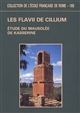 Les Flavii de Cillium : étude architecturale, épigraphique, historique et littéraire du mausolée de Kasserine (CIL VIII, 211-216)
