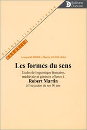 Les Formes du sens : études de linguistique française, médiévale et générale offertes à Robert Martin à l'occasion de ses 60 ans
