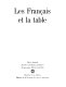 Les Français et la table : [exposition, Paris] Musée national des arts et traditions populaires, 20 novembre 1985-21 avril 1986