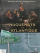 Les Huguenots et l'Atlantique : 2 : Fidélités, racines et mémoires