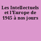 Les Intellectuels et l'Europe de 1945 à nos jours