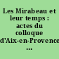 Les Mirabeau et leur temps : actes du colloque d'Aix-en-Provence, 17 et 18 décembre 1966