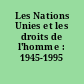 Les Nations Unies et les droits de l'homme : 1945-1995