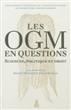 Les OGM en questions : sciences, politique et droit : actes du colloque des 17 et 18 septembre 2009, [Université de la Sorbonne, Paris]