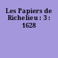 Les Papiers de Richelieu : 3 : 1628