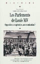 Les Parlements de Louis XIV : opposition, coopération, autonomisation ?