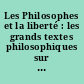 Les Philosophes et la liberté : les grands textes philosophiques sur la liberté