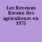 Les Revenus fiscaux des agriculteurs en 1975