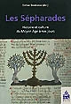 Les Sépharades : histoire et culture du Moyen âge à nos jours