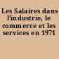 Les Salaires dans l'industrie, le commerce et les services en 1971
