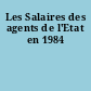 Les Salaires des agents de l'Etat en 1984