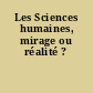 Les Sciences humaines, mirage ou réalité ?