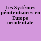 Les Systèmes pénitentiaires en Europe occidentale