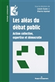 Les aléas du débat public : action collective, expertise et démocratie