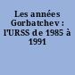 Les années Gorbatchev : l'URSS de 1985 à 1991