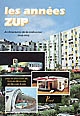 Les années ZUP : architectures de la croissance 1960-1973