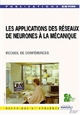 Les applications des réseaux de neurones à la mécanique : textes des exposés présentés lors des journées d'information des 9 et 10 décembre 1997, Senlis