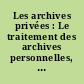 Les archives privées : Le traitement des archives personnelles, familiales, associatives.