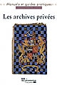 Les archives privées : manuel pratique et juridique