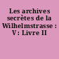 Les archives secrètes de la Wilhelmstrasse : V : Livre II
