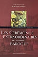 Les cérémonies extraordinaires du catholicisme baroque : [actes d'un colloque du Puy-en-Velay, octobre 2005]