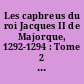 Les capbreus du roi Jacques II de Majorque, 1292-1294 : Tome 2 : Capbreus de Collioure, Argelès, Saint-Laurent-de-la-Salanque, Torreilles, seigneurie de Tautavel, Toulouges