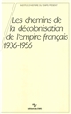 Les chemins de la décolonisation de l empire colonial français, 1936-1956