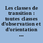 Les classes de transition : toutes classes d'observation et d'orientation du premier cycle